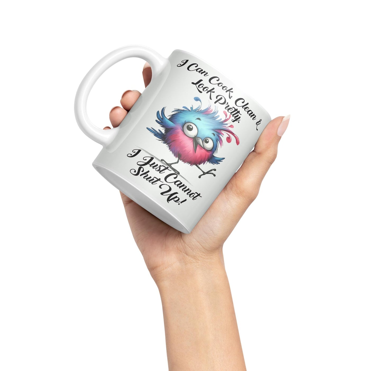 I Can Cook Clean & Look Pretty, I Just Cannot Shut Up, Bird Joke sarkasm Sarcastic Ceramic Coloured Mug Cup for Tea Coffee Hot Brew 330ml 11Oz Gift