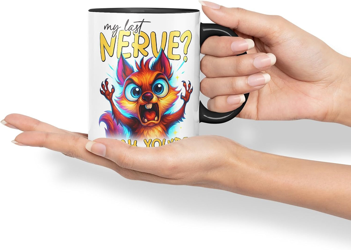 Vixar My Last Nerve Yeah You're On It Sarcastic Squirrel – Coloured Ceramic Mug Cup Gift, 11oz (Black)