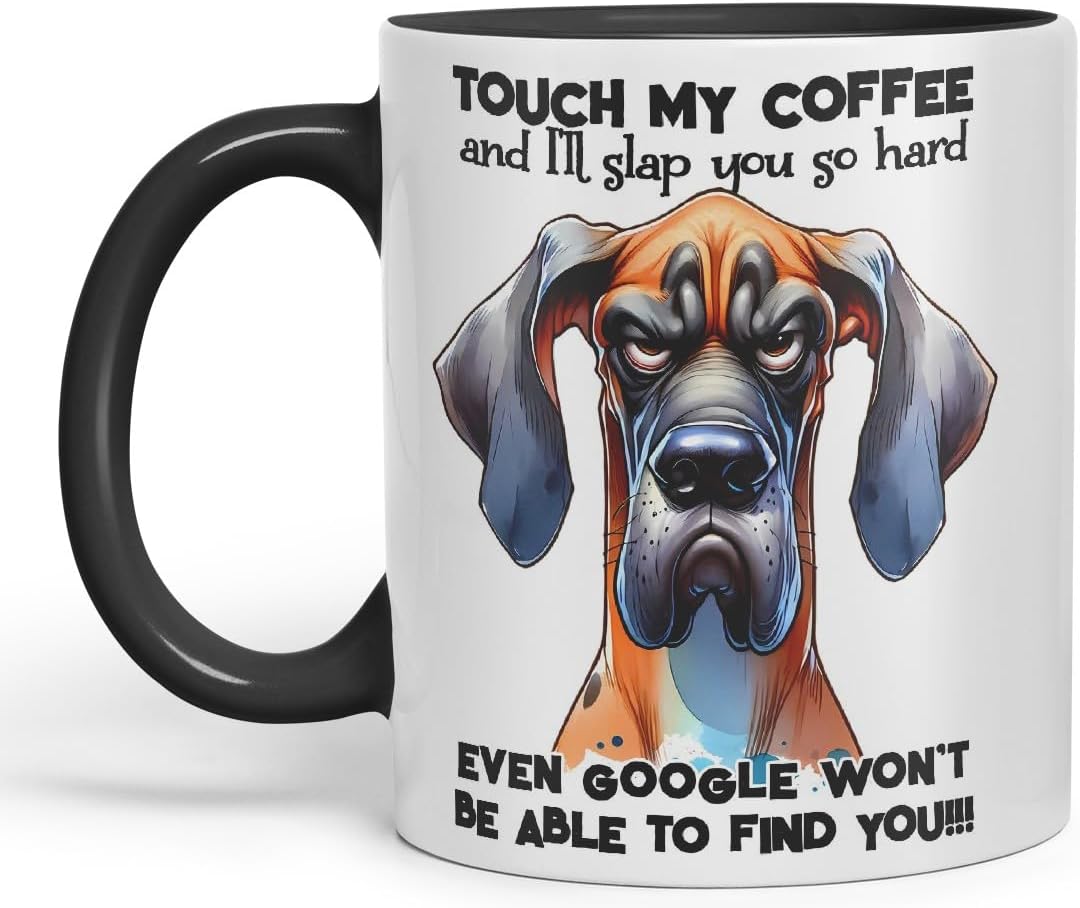 Vixar Touch My Coffee and I’ll Slap You So Hard Even G... Won’t Be Able to Find You!!! Dog (Great Dane) Coloured Ceramic Mug Cup 11oz Funny Sarcastic Gift (Black)