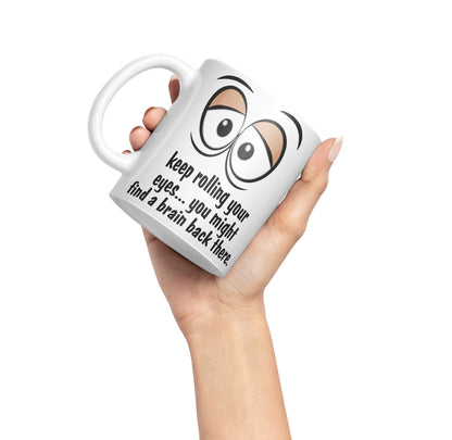 Keep Rolling Your Eyes… You Might find a Brain Back There. Sarcastic Joke Ceramic Coloured Mug Cup for Tea Coffee Hot Brew 330ml 11Oz