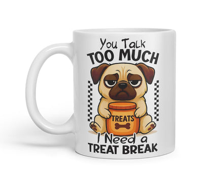 Vixar You Talk Too Much. I Need A Treat Break Pug Dog Mug – Coloured Ceramic Mug Cup Gift, 11oz (Black)