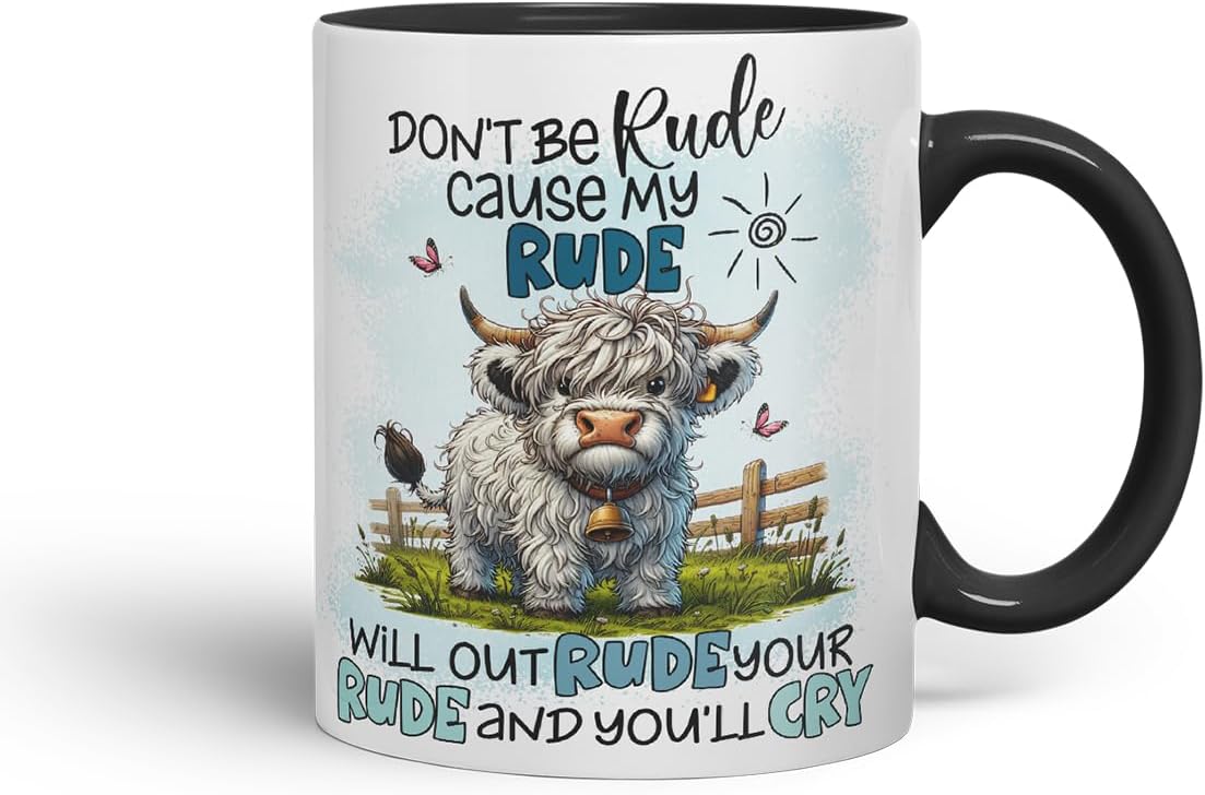 Vixar Don't Be Rude Cause My Rude Will Outrude Your Rude Funny Highland Scottish Cow – Coloured Ceramic Mug Cup Gift, 11oz (Black)