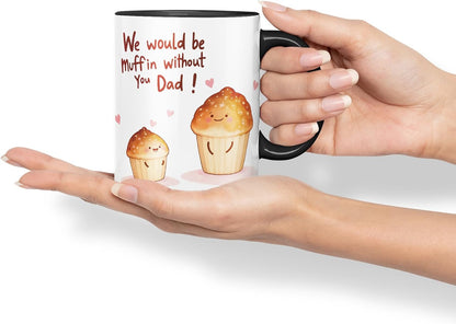Vixar We Would Be Muffin Without You Dad Funny Cupcake Father's Day Mug – Coloured Mug Cup Gift, 11oz (Black)