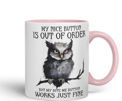My Nice Button is Out of Order, but My bite me Button Works just fine OWL Sarcastic Joke Ceramic Coloured Mug Cup for Tea Coffee Hot Brew 330ml 11Oz