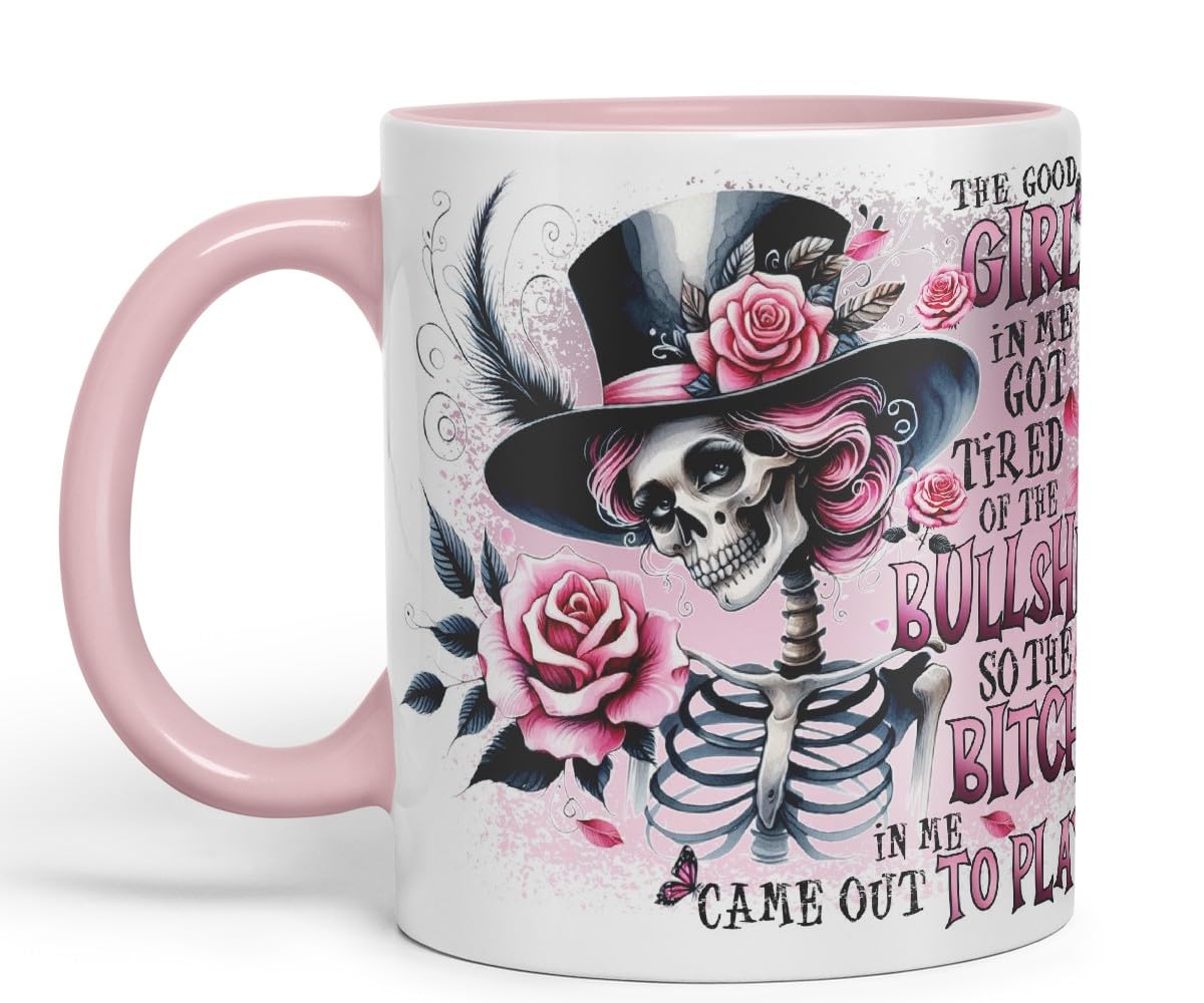 Vixar The Good Girl in Me Got Tired of The Bullsh*t So The B*tch in Me Came Out to Play Gothic Skeleton Coloured Mug Cup 11oz (Black)