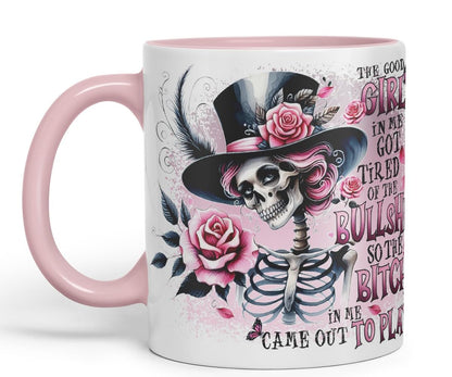 Vixar The Good Girl in Me Got Tired of The Bullsh*t So The B*tch in Me Came Out to Play Gothic Skeleton Coloured Mug Cup 11oz (Black)