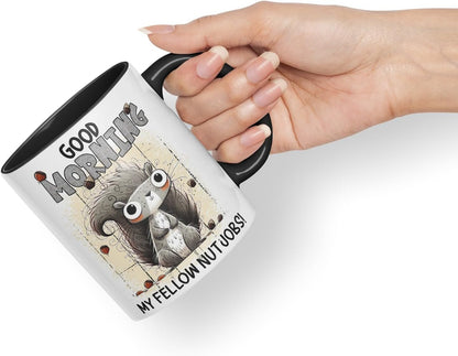 Vixar Good Morning My Fellow Nutjobs Funny Squirrel Coloured Mug Cup 11oz (Black)