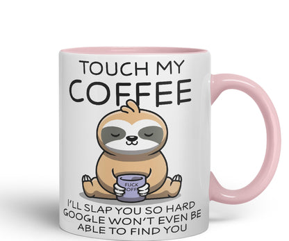 Touch My Coffee I'll Slap You so Hard Sloth Gift Sarcastic Joke Ceramic Coloured Mug Cup for Tea Coffee Hot Brew 330ml 11Oz