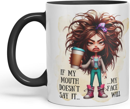 Grumpy Woman Funny Mug – If My Mouth Doesn’t Say It My Face Will – Coloured Ceramic Mug Cup Gift, 11oz (Black)