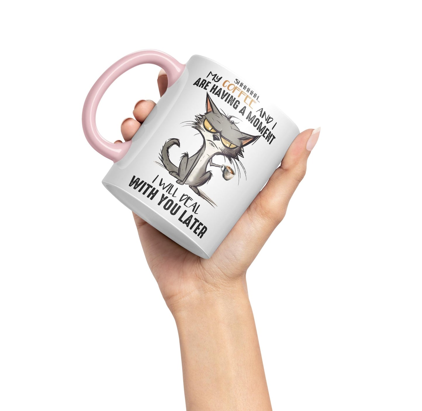 My Coffee and I are Having a Moment, I Will Deal with You Later cat Sarcastic Joke Ceramic Coloured Mug Cup for Tea Coffee Hot Brew 330ml 11Oz