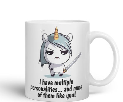 I Have Multiple personalities.. and None of Them Like You, Unicorn Sarcastic Joke Ceramic Coloured Mug Cup for Tea Coffee Hot Brew 330ml 11 Oz