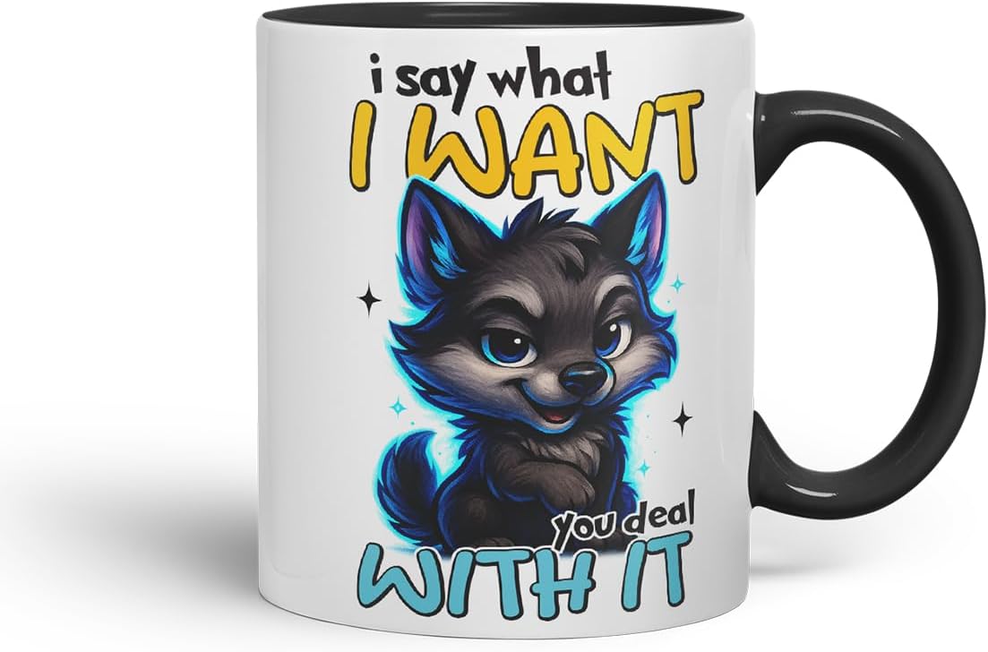Vixar I Say What I Want You Deal with It Funny Wolf Mug – Coloured Ceramic Mug Cup Gift, 11oz (Black)