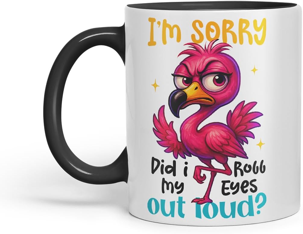 Vixar I'm Sorry Did I Roll My Eyes Out Loud Sarcastic Flamingo – Coloured Ceramic Mug Cup Gift, 11oz (Black)