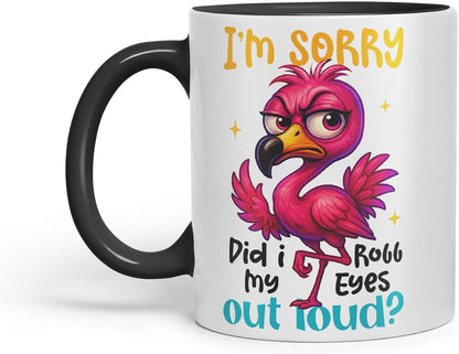 Vixar I'm Sorry Did I Roll My Eyes Out Loud Sarcastic Flamingo – Coloured Ceramic Mug Cup Gift, 11oz (Black)