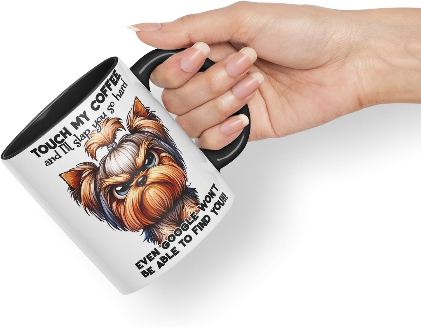 Vixar Touch My Coffee and I’ll Slap You So Hard Even Google Won’t Be Able to Find You!!! Dog (Yorkshire Terrier) Coloured Ceramic Mug Cup 11oz Funny Sarcastic Gift (Black)