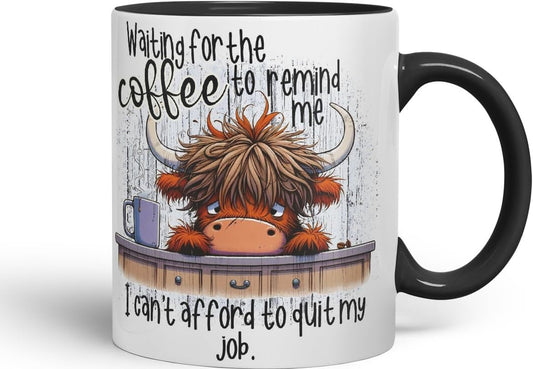 Vixar Waiting for The Coffee to Remind Me I Can’t Afford to Quit My Job Funny Highland Cow Coloured Mug Cup 11oz (Black)
