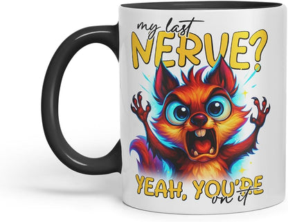 Vixar My Last Nerve Yeah You're On It Sarcastic Squirrel – Coloured Ceramic Mug Cup Gift, 11oz (Black)