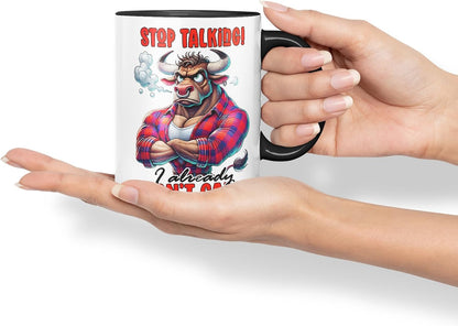 Vixar Stop Talking I Already Don't Care Funny Bull – Coloured Ceramic Mug Cup Gift, 11oz (Black)