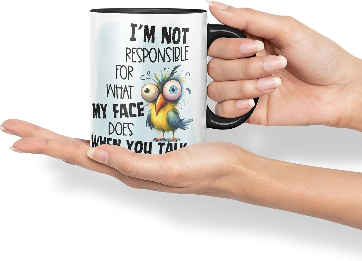 Vixar I’m Not Responsible for What My Face Does When You Talk Bird Coloured Ceramic Mug Cup Gift, 11oz (Black)