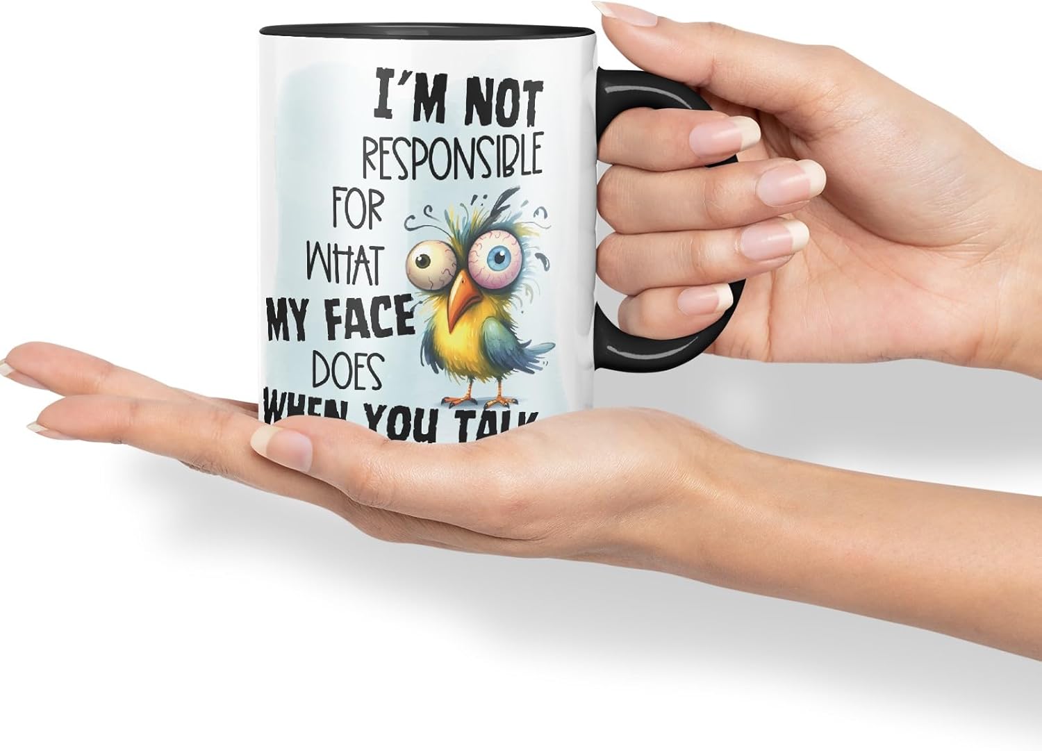 Vixar I’m Not Responsible for What My Face Does When You Talk Bird Coloured Ceramic Mug Cup Gift, 11oz (Black)