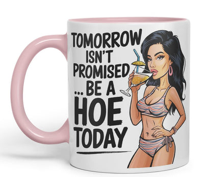 Vixar Tomorrow Isn’t Promised Be A Hoe Today – Coloured Ceramic Mug Cup Gift, 11oz (Black)