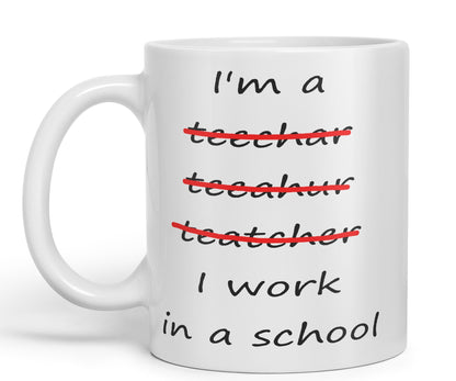 Vixar I'm a Teacher, I Work in a School Ceramic Mug Cup Coloured Teacher Gift Present end of School