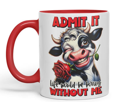 Vixar Admit It – Life Would Be Boring Without Me Coloured Ceramic Mug Cup 11oz Funny Sarcastic Gift (Black)