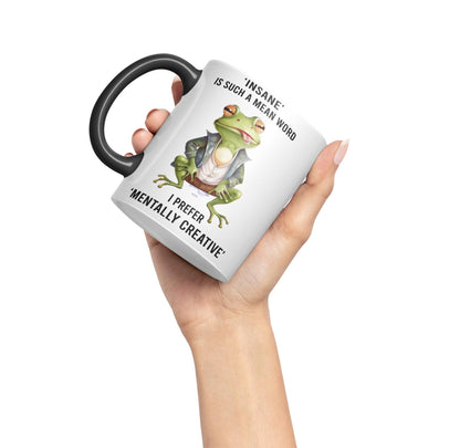 Insane is Such a Mean Word, I Prefer Mentally Creative, Frog Sarcastic Joke Ceramic Coloured Mug Cup for Tea Coffee Hot Brew 330ml 11Oz