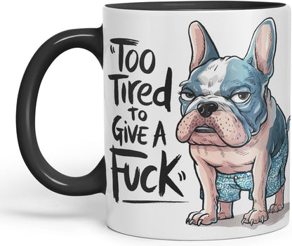 Vixar Too Tired to Give A F** French buldog Sarcastic jokeColoured Ceramic Mug Cup Gift, 11oz (Black)