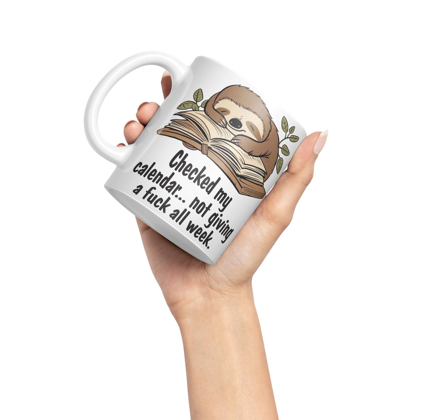 Checked My Calendar… not Giving a Fuck All Week, Sloth Sarcastic Joke Ceramic Coloured Mug Cup for Tea Coffee Hot Brew 330ml 11 OZ