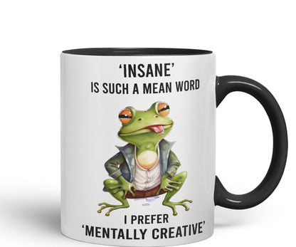 Insane is Such a Mean Word, I Prefer Mentally Creative, Frog Sarcastic Joke Ceramic Coloured Mug Cup for Tea Coffee Hot Brew 330ml 11Oz