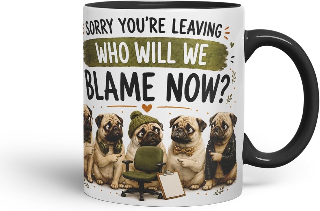Vixar Sorry You're Leaving. Who Will We Blame Now Mug – Funny Coworker Leaving Colleague Goodbye Gift, 11oz (Black)