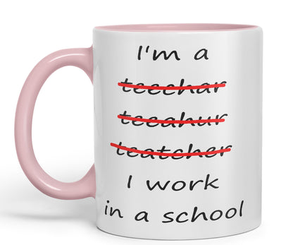Vixar I'm a Teacher, I Work in a School Ceramic Mug Cup Coloured Teacher Gift Present end of School