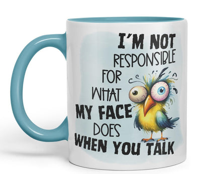 Vixar I’m Not Responsible for What My Face Does When You Talk Bird Coloured Ceramic Mug Cup Gift, 11oz (Black)