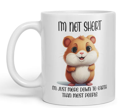 I'm Not Short, I'm just More Down to Earth Than Most People Hamster Joke sarkasm Sarcastic Ceramic Coloured Mug Cup for Tea Coffee Hot Brew 330ml 11Oz Gift