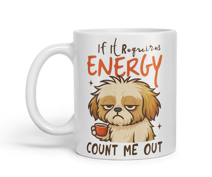 Vixar If It Requires Energy, Count Me Out Funny Dog Mug – Coloured Ceramic Mug Cup Gift, 11oz (Black)
