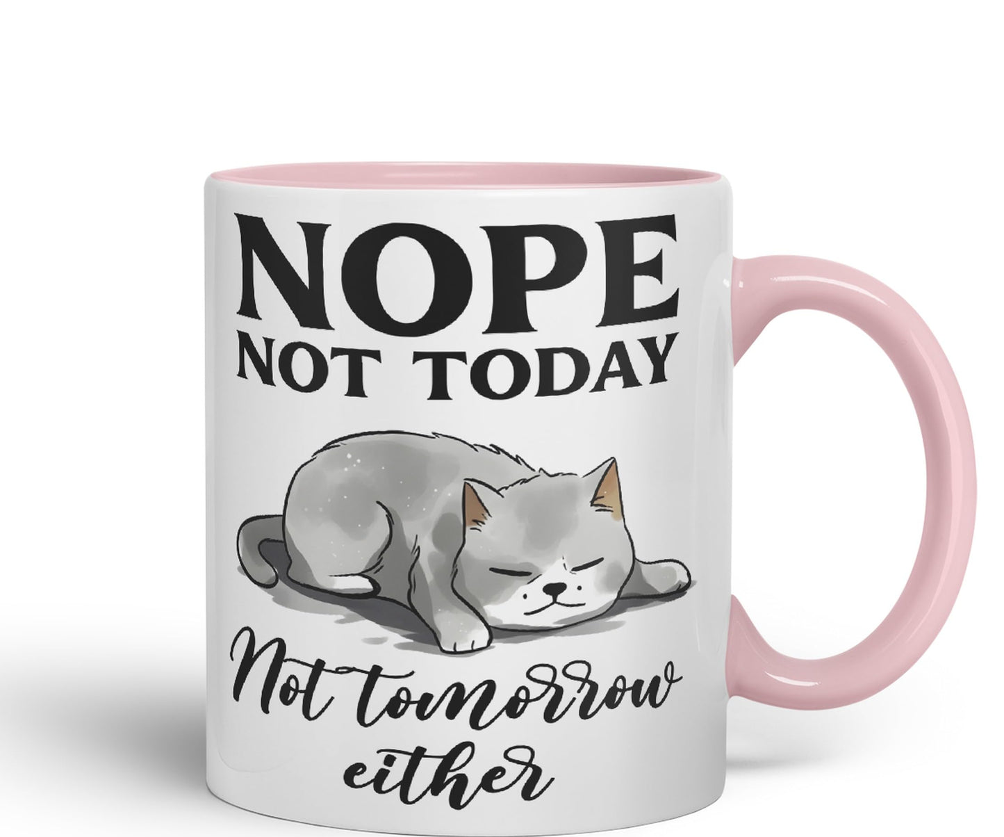 Nope not Today, Not Tomorrow Either Cats Sarcastic Joke Ceramic Coloured Mug Cup for Tea Coffee Hot Brew 330ml 11 Oz