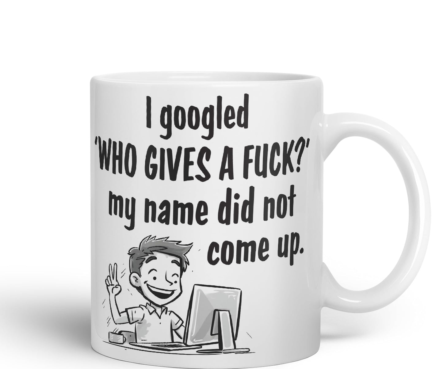 I Googled 'Who Gives a f.. ?' My neme did not Come up. Sarcastic Joke Ceramic Coloured Mug Cup for Tea Coffee Hot Brew 330ml 11 OZ