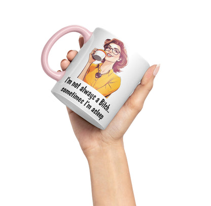 I'm not Always a Bitch.. Sometimes I'm Asleep Sarcastic Joke Ceramic Coloured Mug Cup for Tea Coffee Hot Brew 330ml 11 Oz