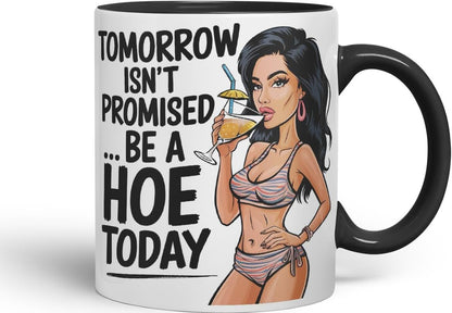 Vixar Tomorrow Isn’t Promised Be A Hoe Today – Coloured Ceramic Mug Cup Gift, 11oz (Black)