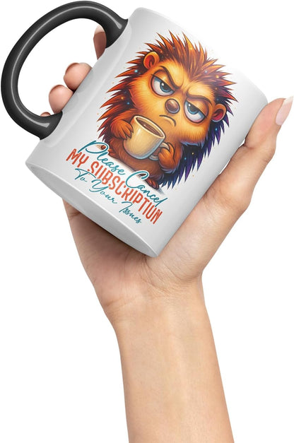 Vixar Please Cancel My Subscription to Your Issues Sarcastic Hedgehog – Coloured Ceramic Mug Cup Gift, 11oz (Black)