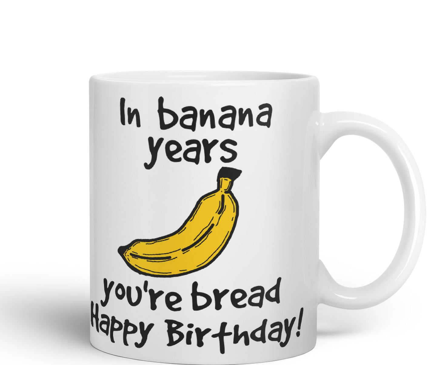 in Banana Years You're Bread Happy Birthday!, Mouse Joke sarkasm Sarcastic Ceramic Coloured Mug Cup for Tea Coffee Hot Brew 330ml 11Oz Gift