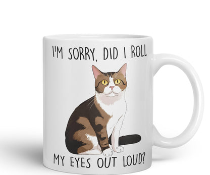 Vixar I'm Sorry, did I roll, My Eyes Out Loud? Cats Sarcastic Joke Ceramic Coloured Mug Cup for Tea Coffee Hot Brew 330ml 11Oz