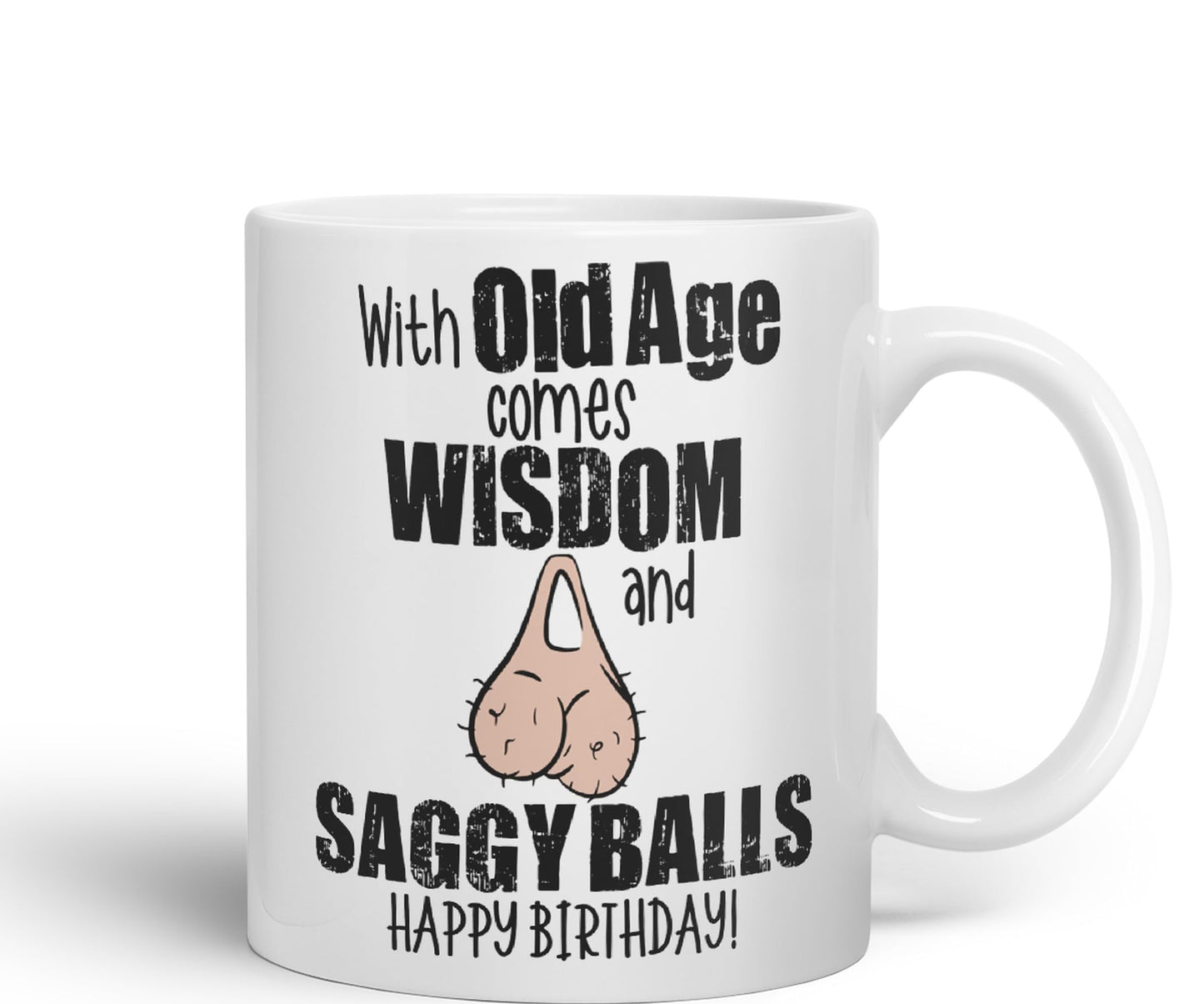 with Old Age Comes Wisdom and Saggy Balls Happy Birthday! Joke sarkasm Sarcastic Ceramic Coloured Mug Cup for Tea Coffee Hot Brew 330ml 11Oz Gift