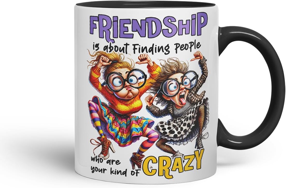Vixar Friendship is About Finding Your Kind of Crazy Friends – Coloured Ceramic Mug Cup Gift, 11oz (Black)