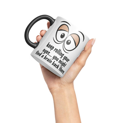 Keep Rolling Your Eyes… You Might find a Brain Back There. Sarcastic Joke Ceramic Coloured Mug Cup for Tea Coffee Hot Brew 330ml 11Oz