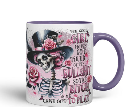 Vixar The Good Girl in Me Got Tired of The Bullsh*t So The B*tch in Me Came Out to Play Gothic Skeleton Coloured Mug Cup 11oz (Black)