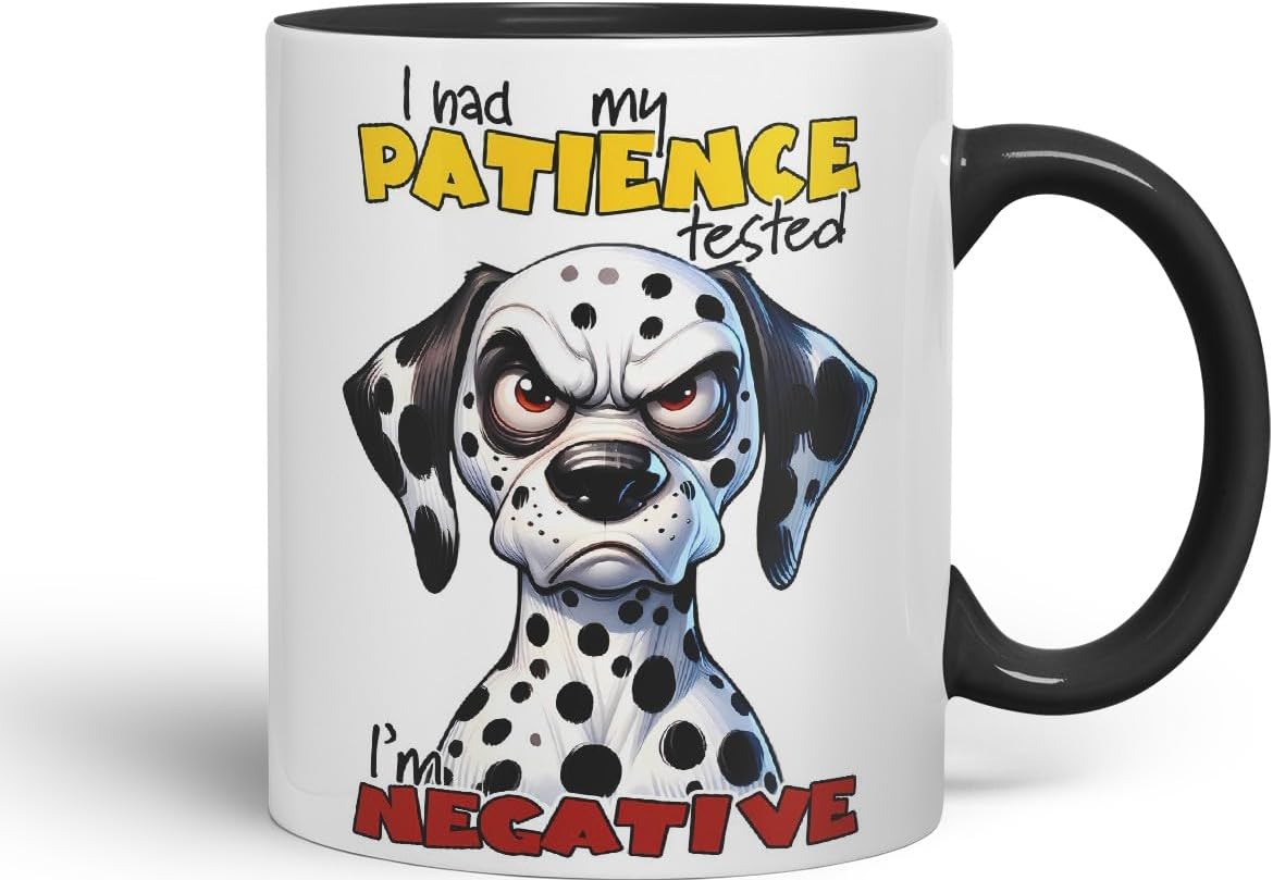 Vixar I Had My Patience Tested — I’m Negative Sarcastic Dalmatian Dog Mug, Coloured Ceramic Cup 11oz (Black)