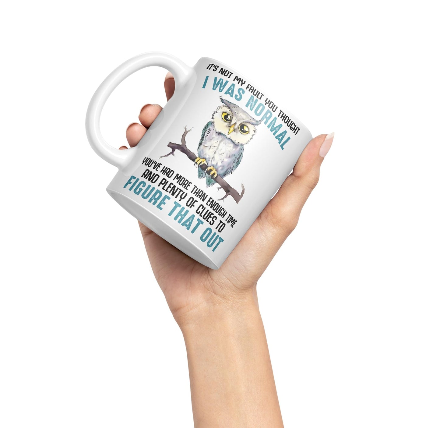 It's Not My Fault YouThought I was Normal, Owl Sarcastic Joke Ceramic Coloured Mug Cup for Tea Coffee Hot Brew 330ml 11Oz