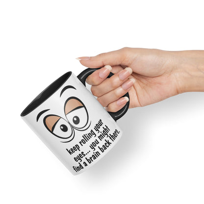 Keep Rolling Your Eyes… You Might find a Brain Back There. Sarcastic Joke Ceramic Coloured Mug Cup for Tea Coffee Hot Brew 330ml 11Oz